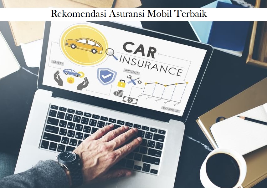 Rekomendasi Asuransi Mobil Terbaik