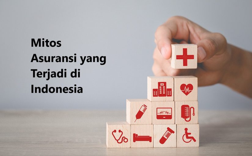 Mitos Asuransi yang Terjadi di Indonesia